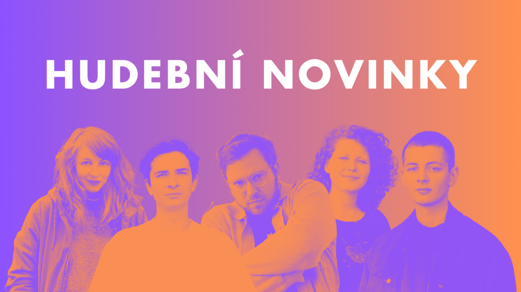 Hudební novinky - Aneta Martínková, Matěj Dvořák, Karel Veselý, Martina Foldynová a Filip Černý