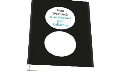 Ivan Wernisch: S brokovnicí pod kabátem