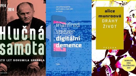 Bohumil Hrabal – Hlučná samota; Manfred Spitzer – Digitální demence a Alice Munroová – Drahý život 