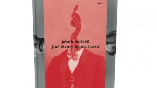 Jakub Dotlačil – Jiné životy Hynka Harra