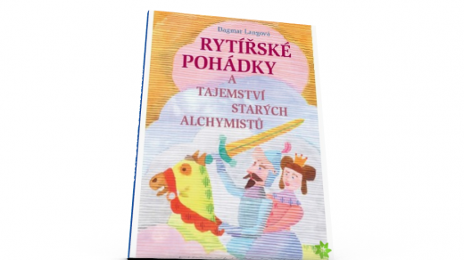Rytířské pohádky a tajemství starých alchymistů