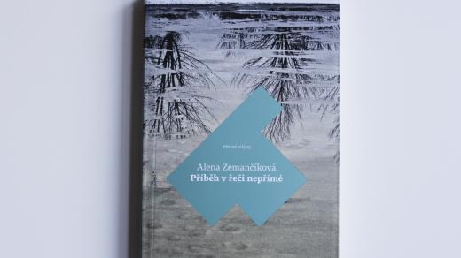 Alena Zemančíková – Příběh v řeči nepřímé