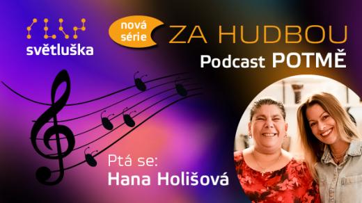 POTMĚ: Hana Holišová a Blanka Janečková: Hudba pro mě znamená emoce, dokonalé vyjádření radosti i smutku
