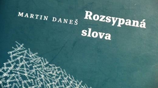 Martin Daneš: Rozsypaná slova
