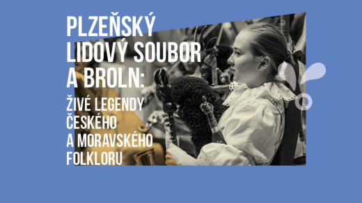 Plzeňský lidový soubor a BROLN: Živé legendy českého a moravského folkloru